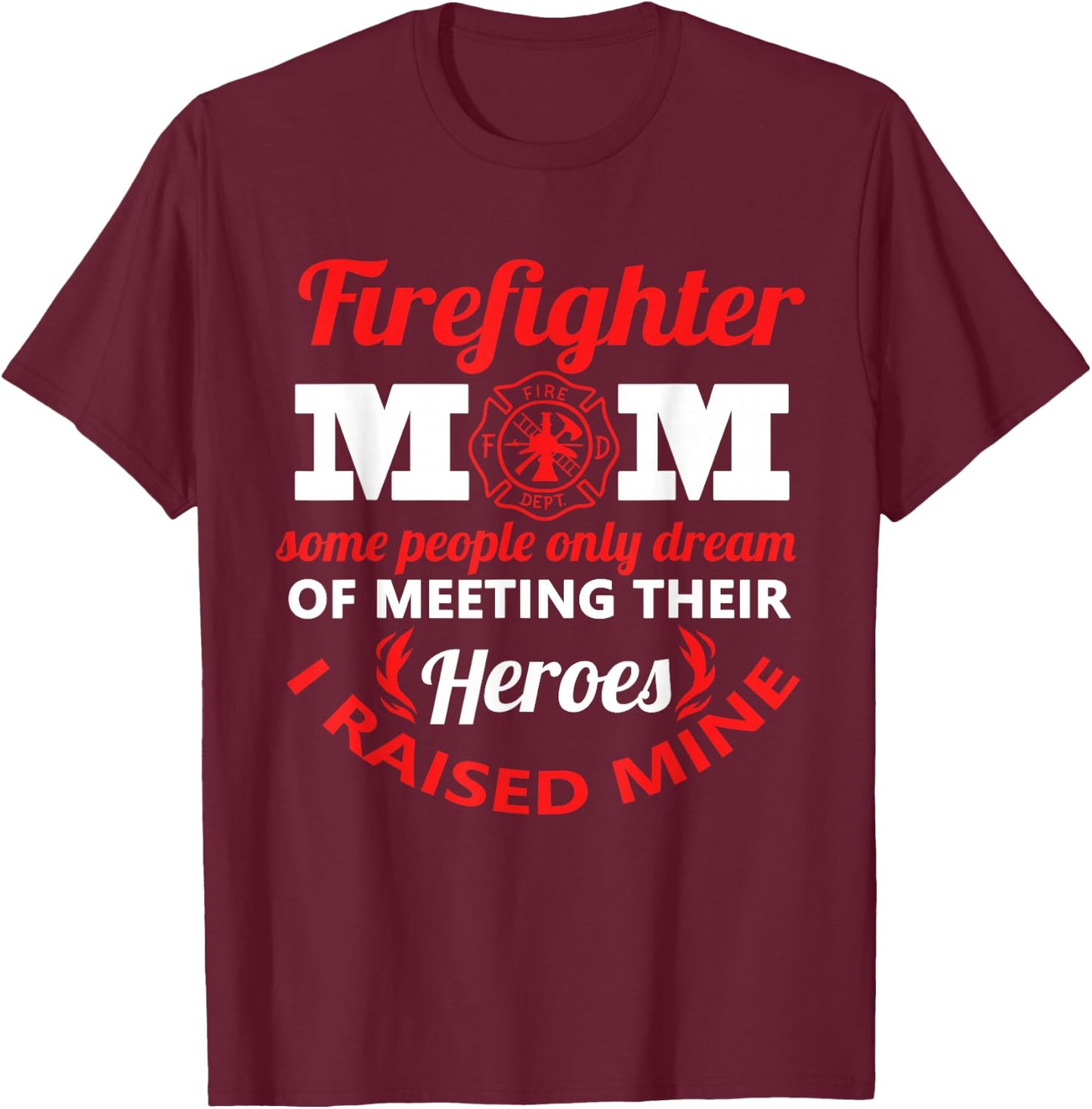 Firefighter Mom Firemen Proud Mama Mothers Day T-Shirt - T-Shirt | Maroon