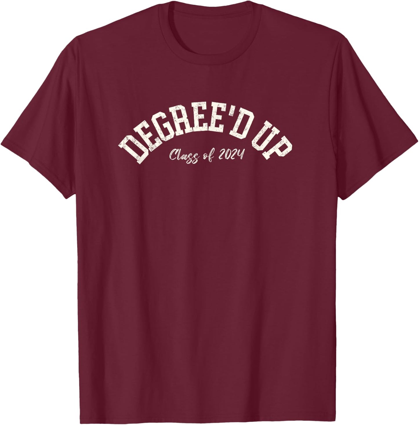 2024 Graduation Gift, Degree'd Up, College Graduate , Small, Black T-Shirt - T-Shirt | Maroon