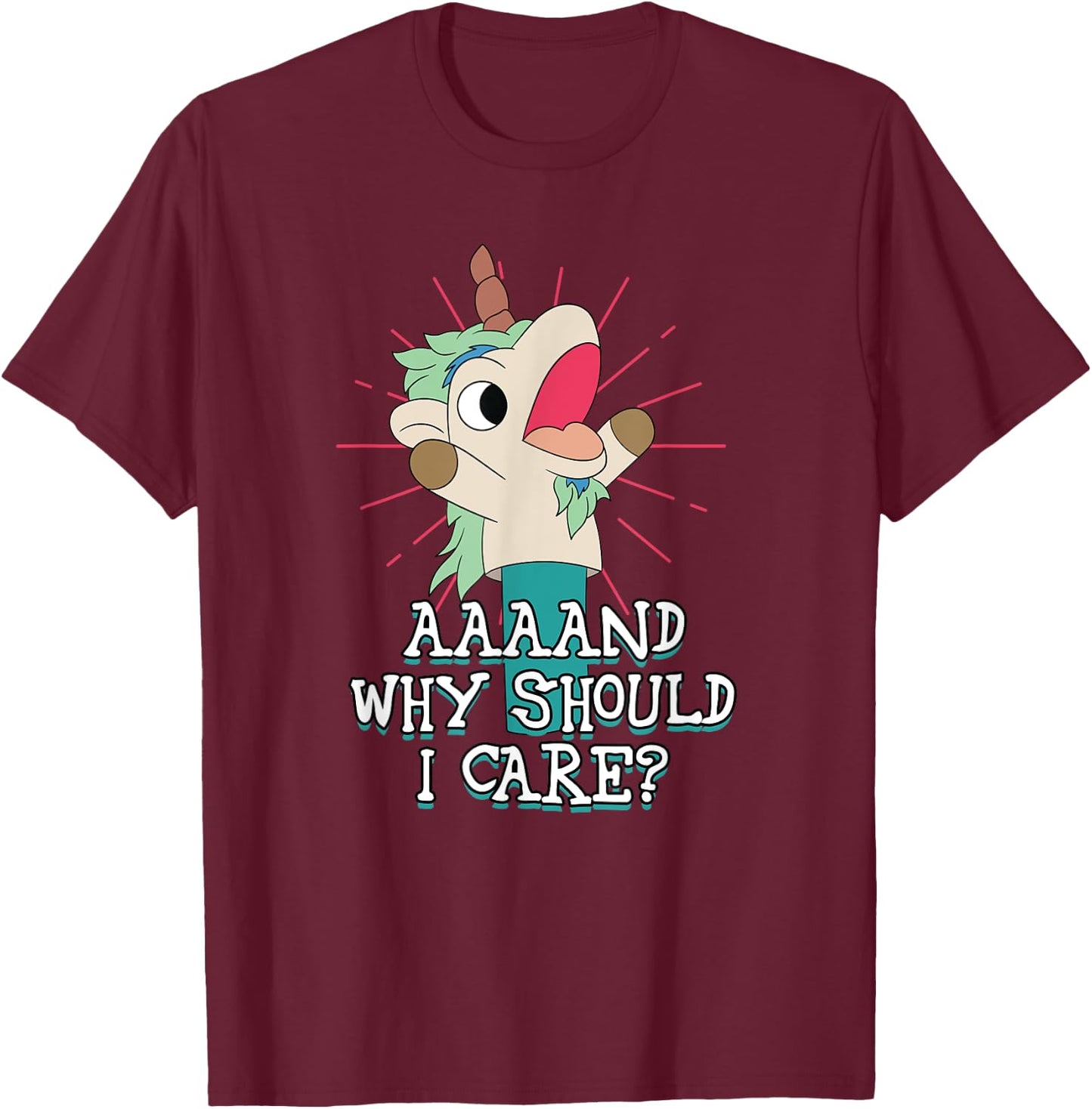 Annnd Why Should - I Care - Unicorn Apparel - Sarcastic T-Shirt - T-Shirt | Maroon