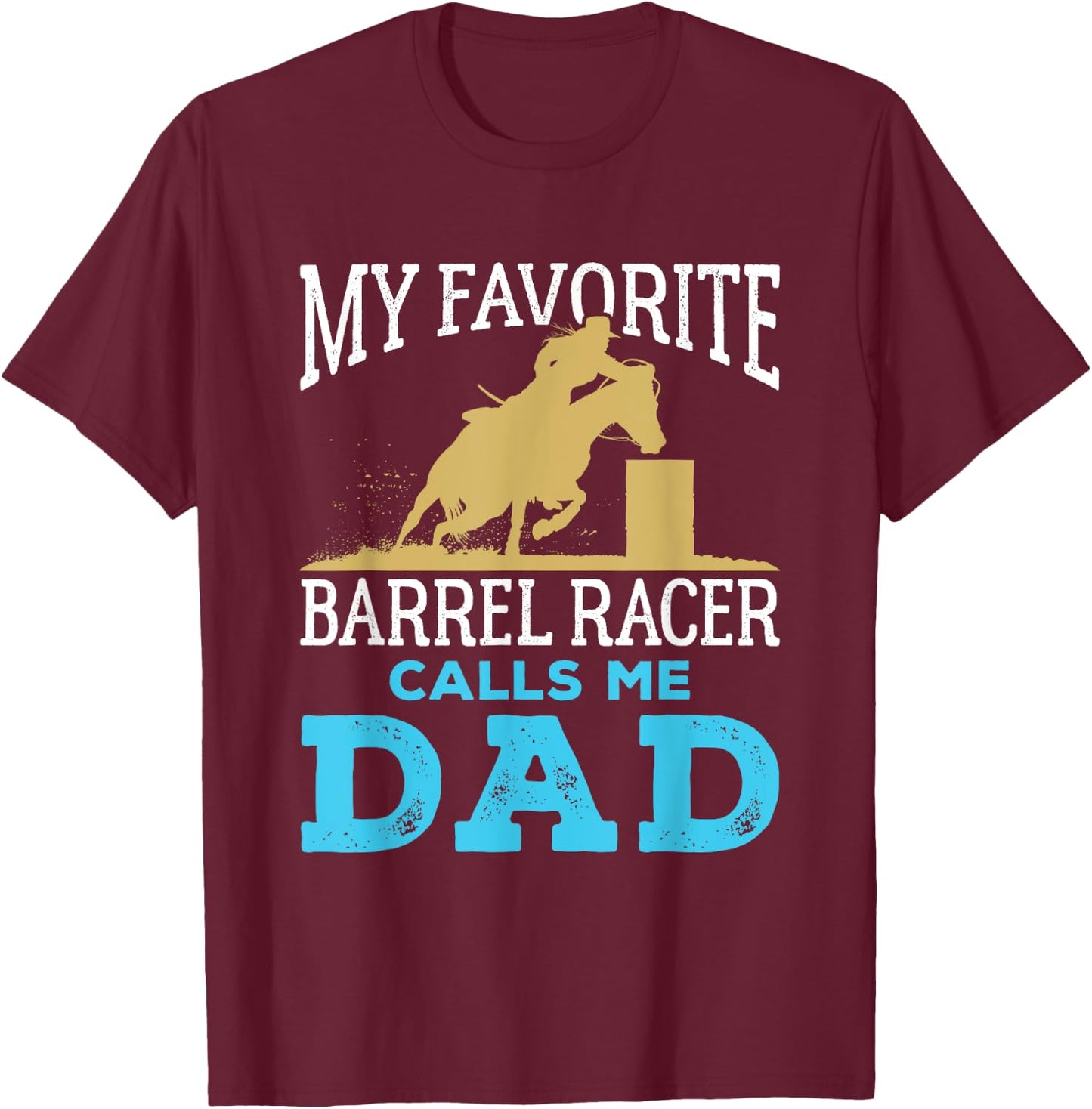 Barrel Racing Dad Horse Favorite Barrel Racer Father's Day T-Shirt - T-Shirt | Maroon