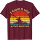 I Could Use A Good Paddling Cool Canoe Boating Gifts Kayaks T-Shirt - T-Shirt | Maroon