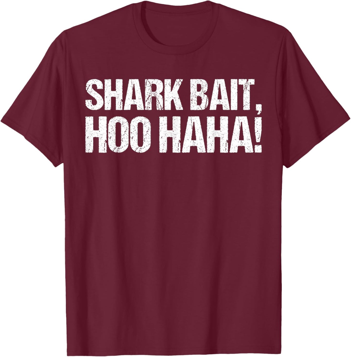 Shark Bait Hoo Haha Shirt Shark T-Shirt - T-Shirt | Maroon