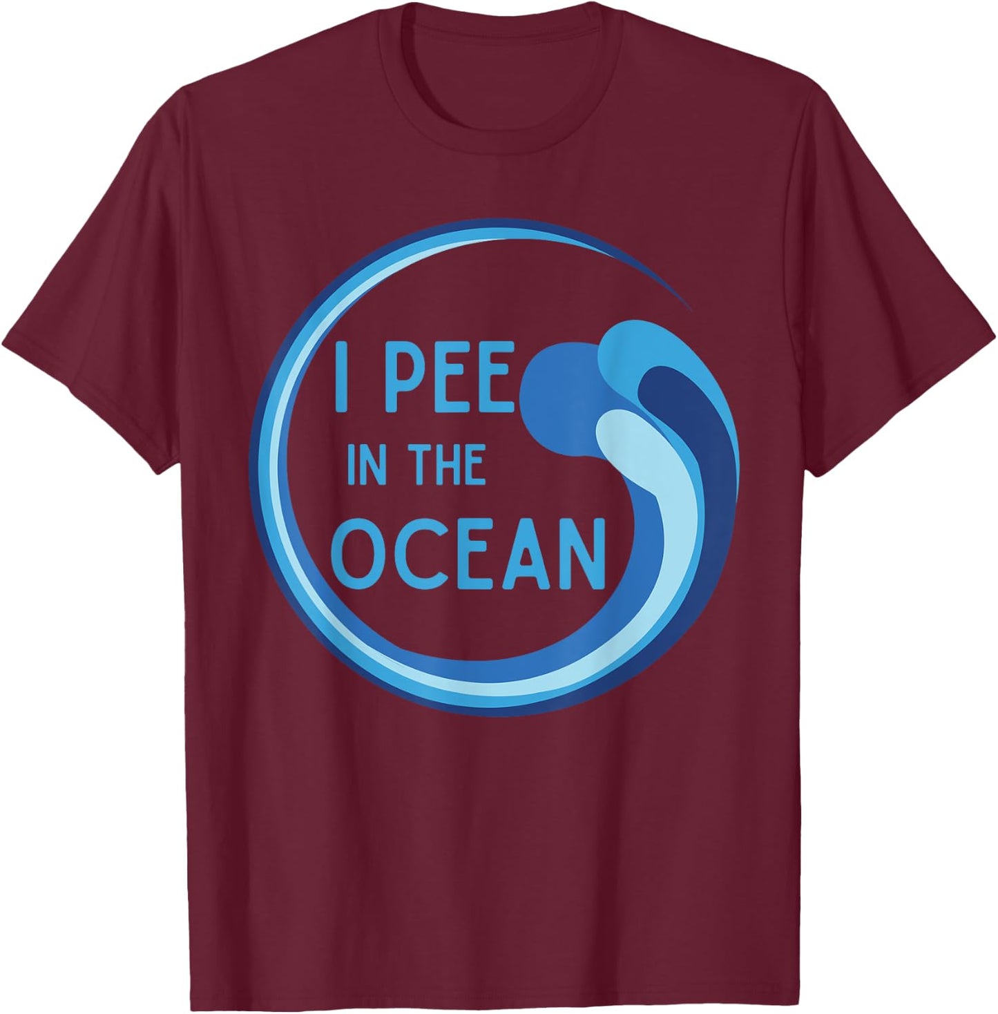 I Pee in the Ocean Beach Vacation T-Shirt - T-Shirt | Maroon