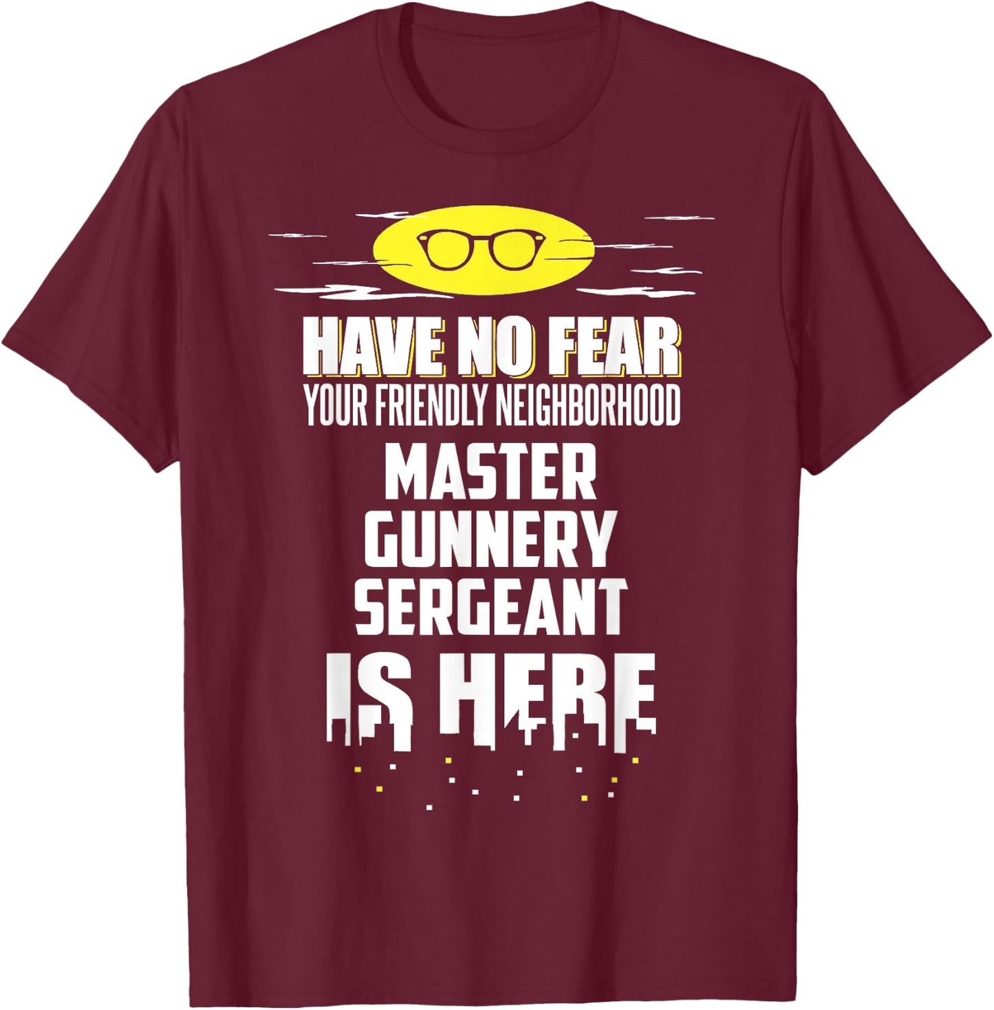 Funny Master Gunnery Sergeant Have No Fear T-Shirt - T-Shirt | Maroon