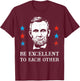 Abe Lincoln Be Excellent To Each Other T-Shirt - T-Shirt | Maroon