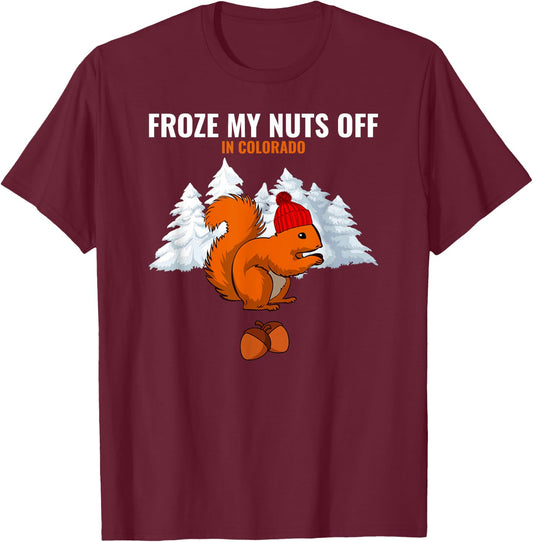 Froze My Nuts Off In Colorado Funny Squirrel Tourist T-Shirt - T-Shirt | Maroon