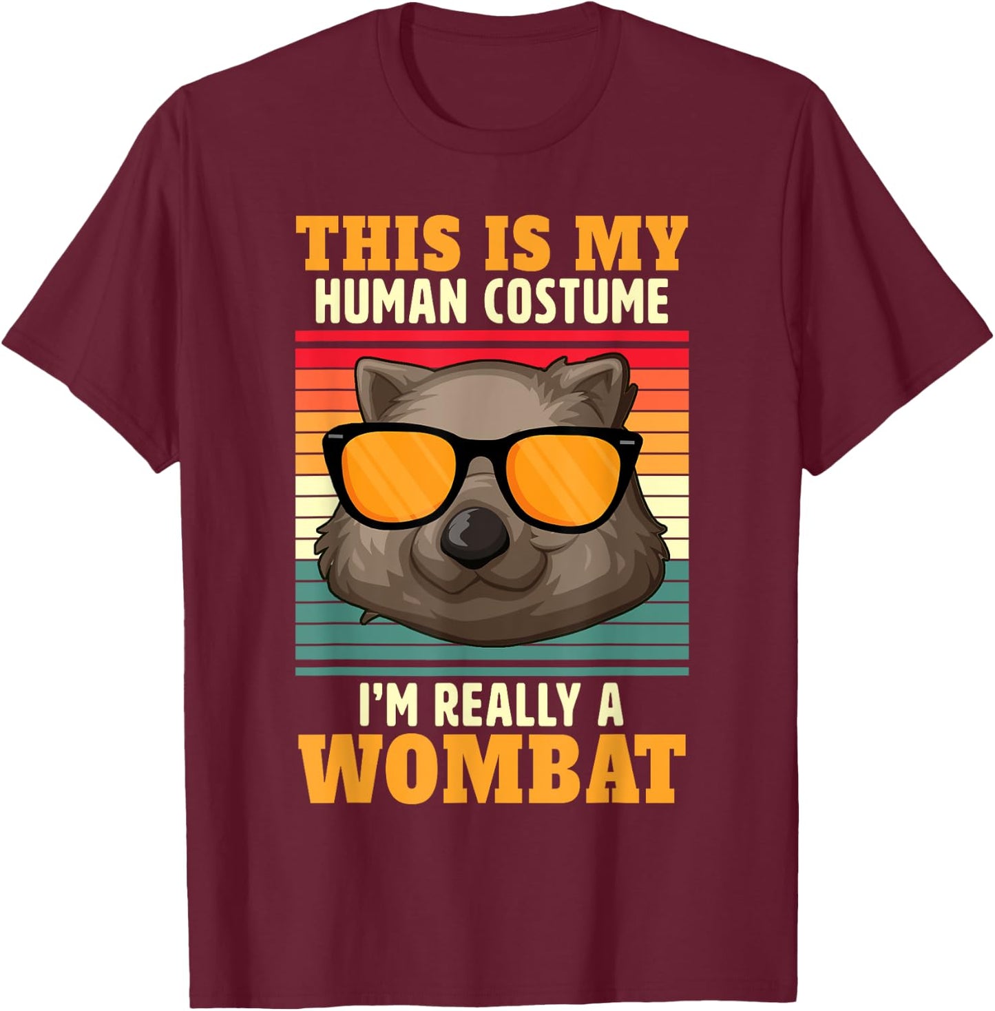 This is my costume I am really a wombat T-Shirt - T-Shirt | Maroon