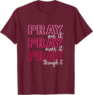 Pray On It Pray Over It Pray Through It, She is Strong T-Shirt - T-Shirt | Maroon