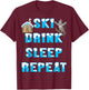 Eat Sleep Ski Drink Repeat Snow Winter Sports Apres Skiing T-Shirt - T-Shirt | Maroon