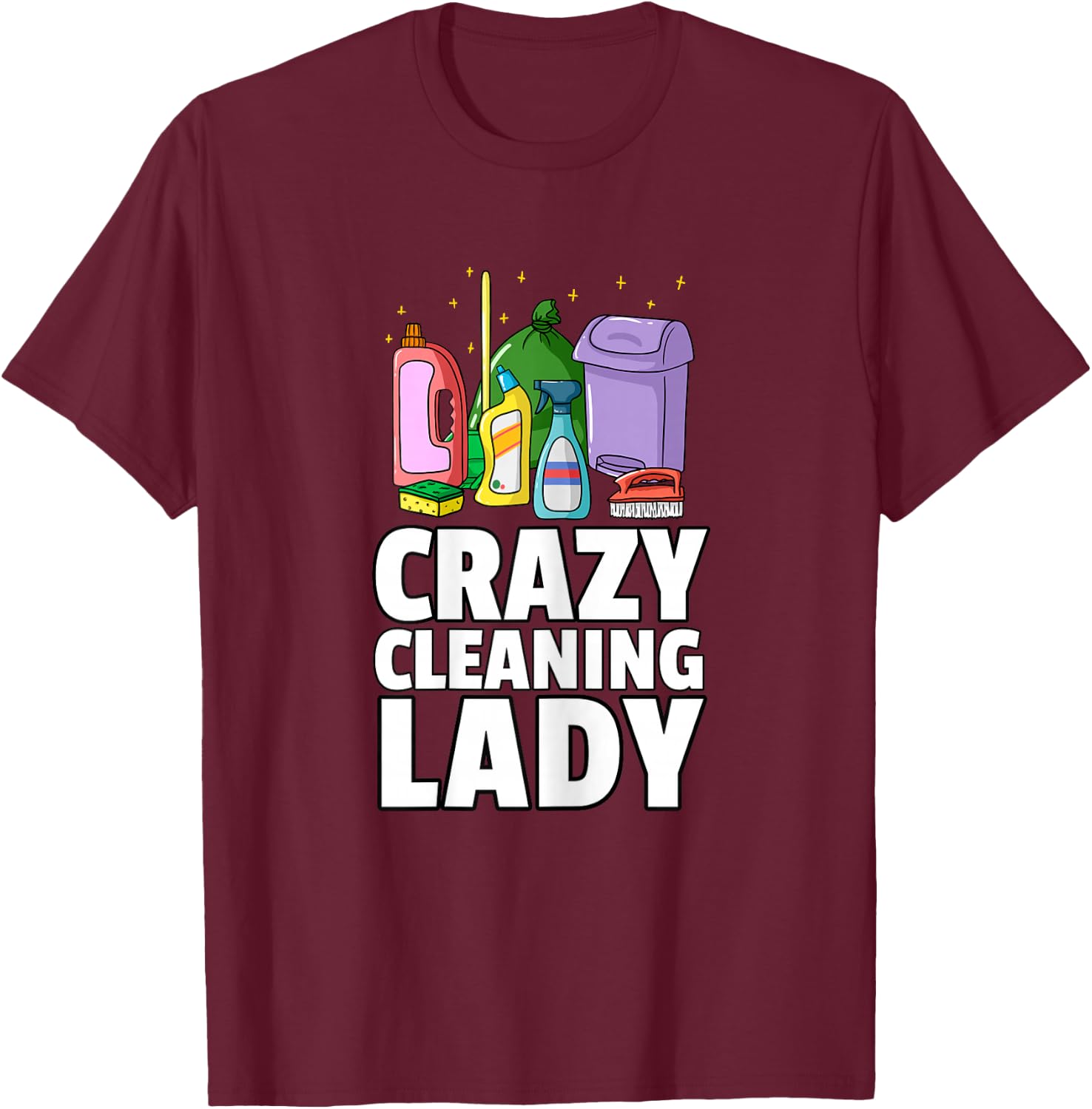 Crazy Cleaning Lady Housekeeping Gift Housekeeper T-Shirt - T-Shirt | Maroon