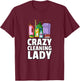 Crazy Cleaning Lady Housekeeping Gift Housekeeper T-Shirt - T-Shirt | Maroon