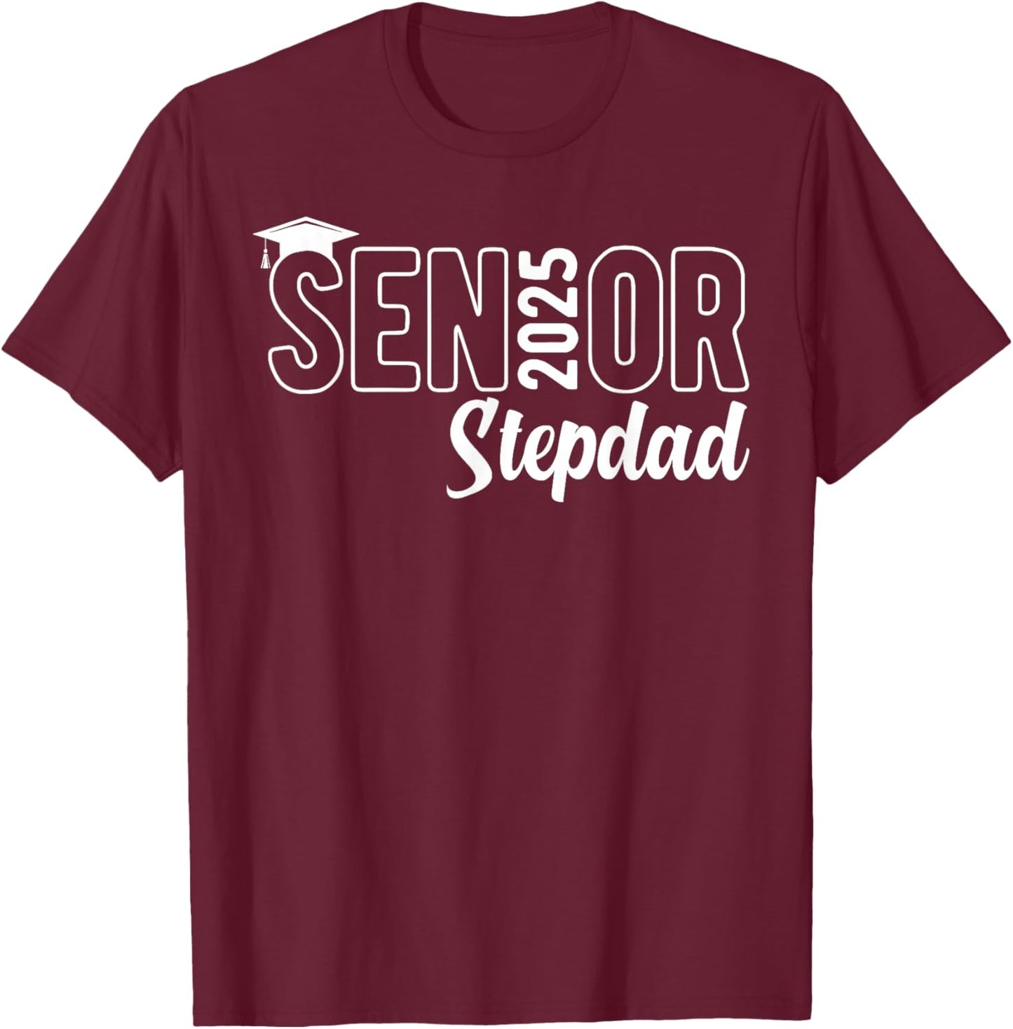 Proud Senior Stepdad 2025 Class Of 2025 Father's Day T-Shirt - T-Shirt | Maroon