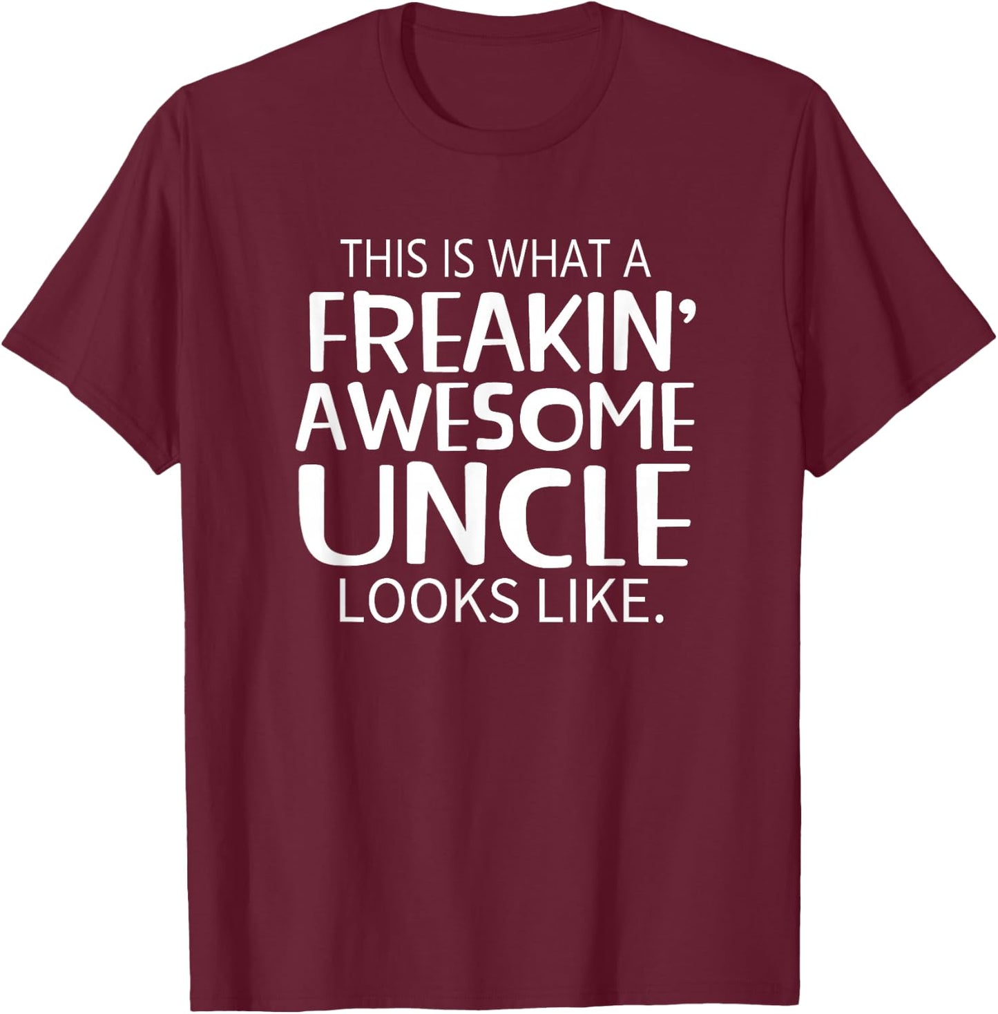 Freakin' Awesome Uncle Looks Like - Gift Uncles T-Shirt - T-Shirt | Maroon