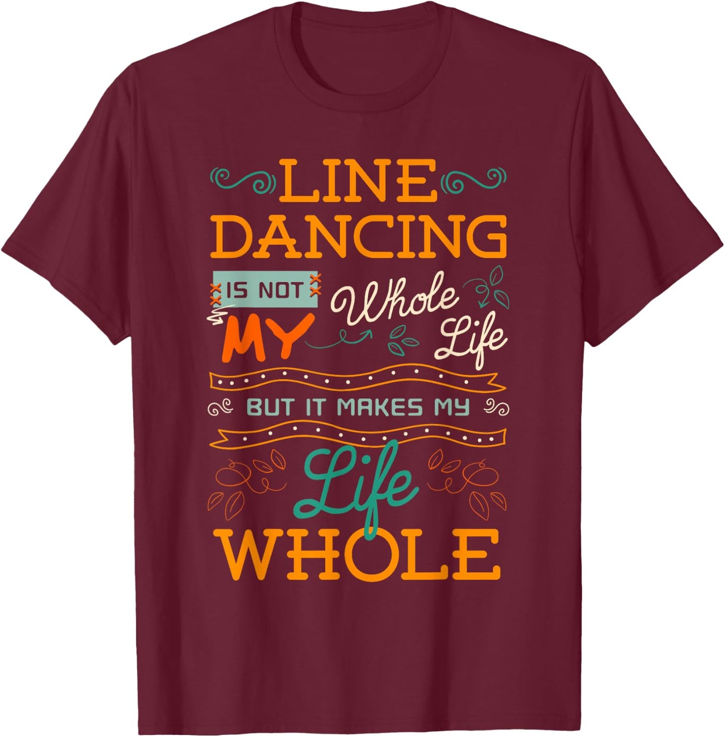 Line Dancing Choreographed Dance Teacher Group Dancer Gift Women Girls Kids T-Shirt - T-Shirt | Maroon