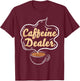 Caffeine Dealer Barista coffee coffeemaker waitress waiter T-Shirt - T-Shirt | Maroon