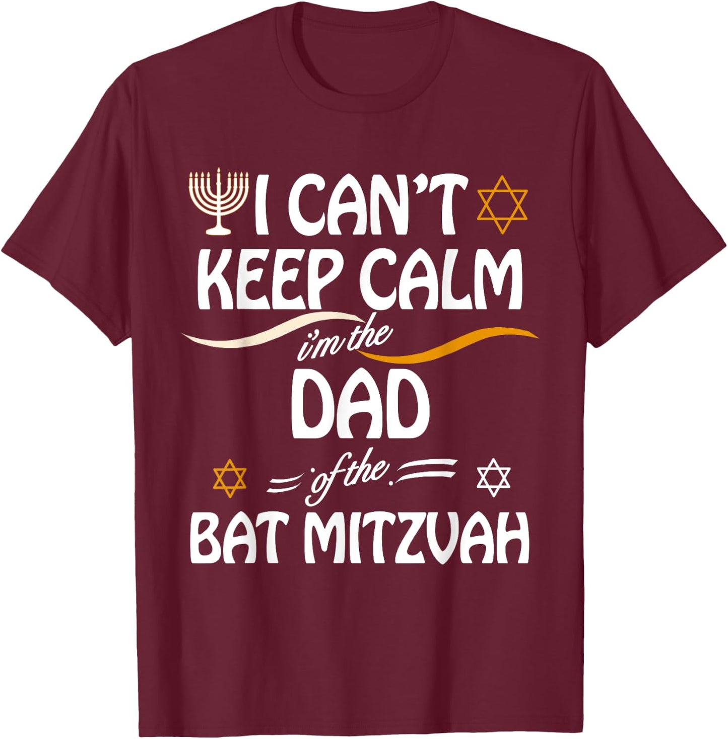 I Can't Keep Calm I'm The Dad of the Bat Mitzvah T-Shirt - T-Shirt | Maroon