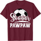 Soccer Pawpaw Soccer Player Game Day Father's Day T-Shirt - T-Shirt | Maroon
