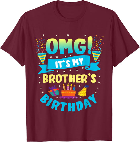 OMG It's My Brother Birthday T-Shirt - T-Shirt | Maroon