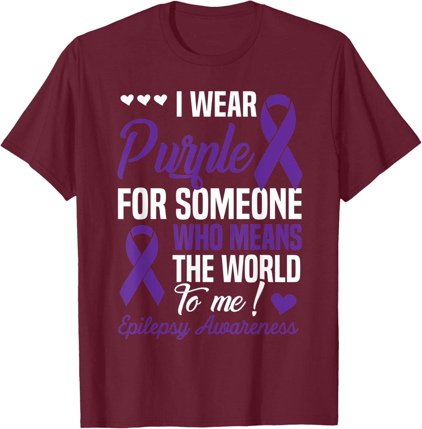 I Wear Purple For Someone Who Means World To Me Epilepsy T-Shirt - T-Shirt | Maroon