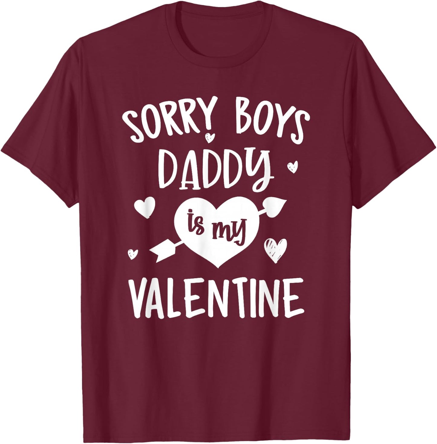 Sorry Boys Daddy Is My Valentine - Valentines Day Teen Girl T-Shirt - T-Shirt | Maroon