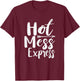 Funny Hot Mess Express Life Status T-Shirt - T-Shirt | Maroon