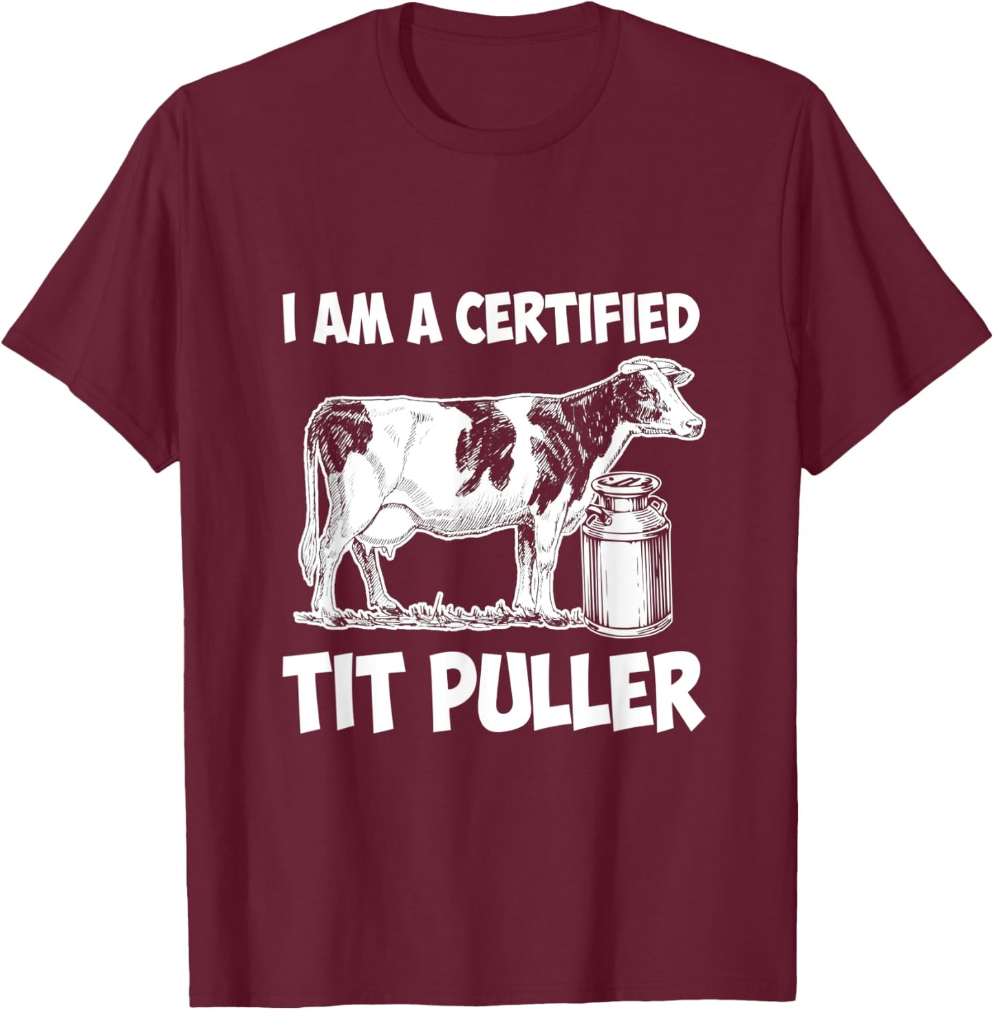 I Am a Certified Tit Puller T-Shirt - T-Shirt | Maroon