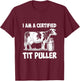 I Am a Certified Tit Puller T-Shirt - T-Shirt | Maroon