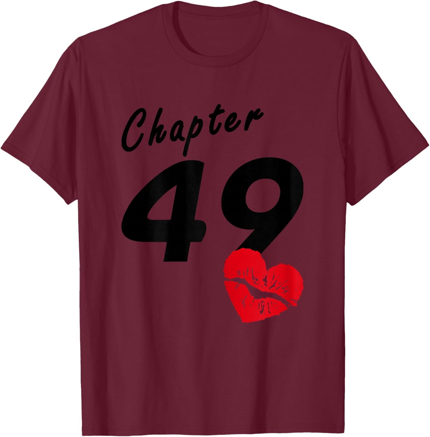 49th Birthday - Heart Lips Love Chapter 49 Years Old - Gift T-Shirt - T-Shirt | Maroon
