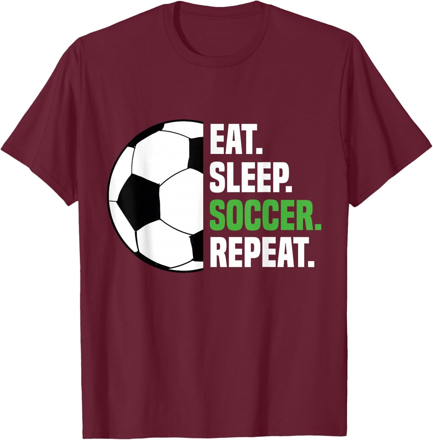 Soccer Player Soccer Lover Eat Sleep Soccer Repeat T-Shirt - T-Shirt | Maroon
