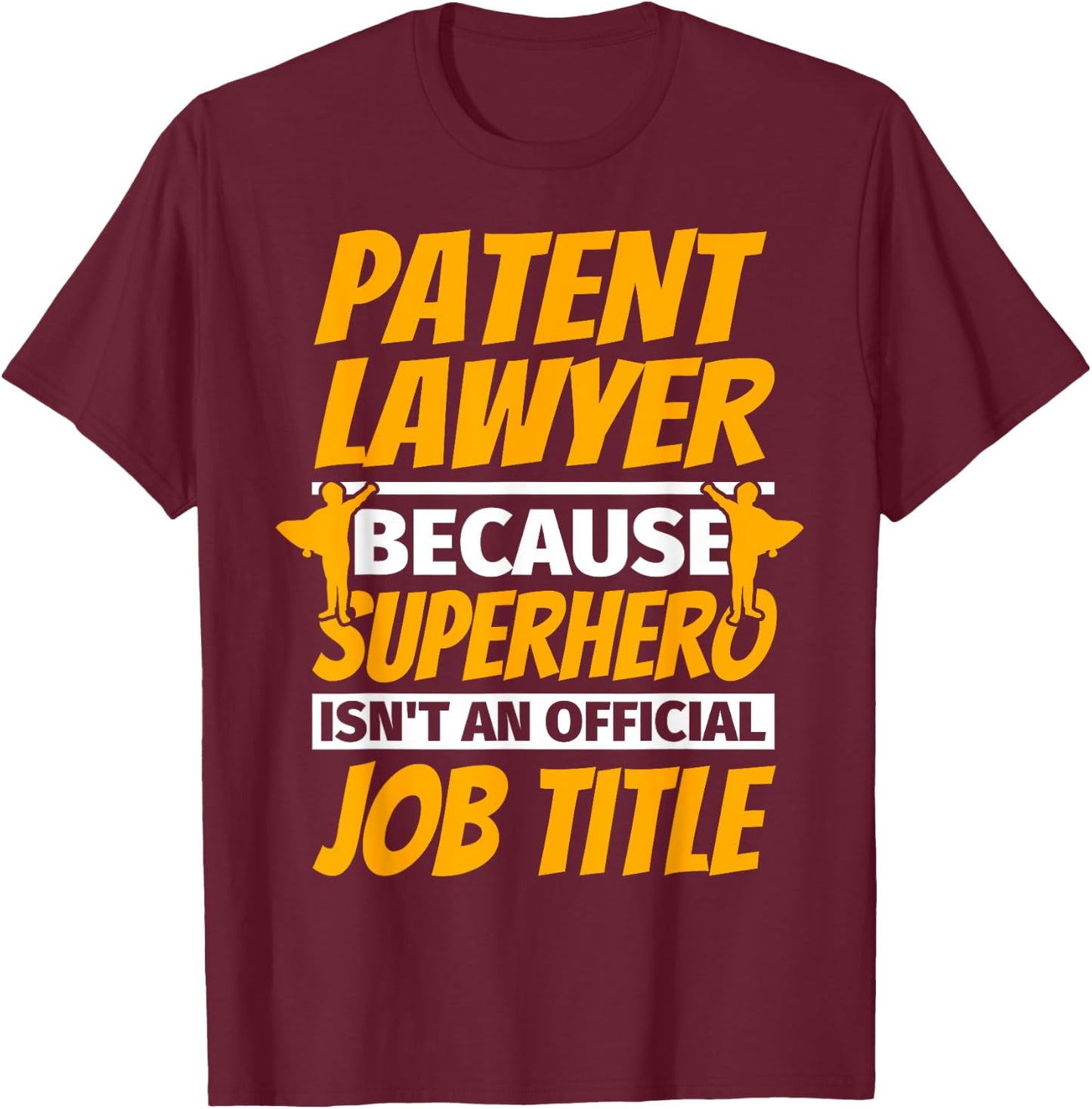PATENT LAWYER Funny Humor Gift T-Shirt - T-Shirt | Maroon
