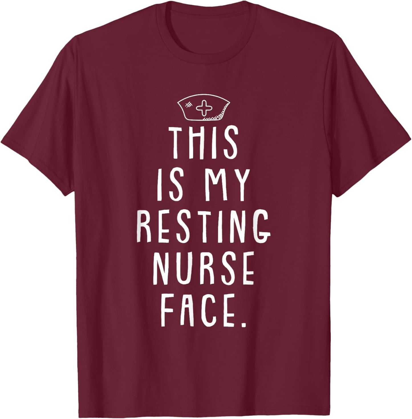 Resting Nurse Face Funny Registered RN Nurse Student Gift T-Shirt - T-Shirt | Maroon