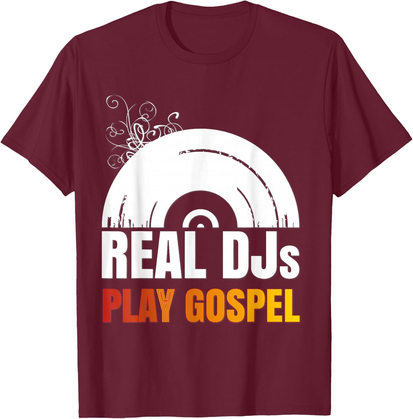 Real DJs Play Gospel Stuff for Gospel Music DJ | Gospel T-Shirt - T-Shirt | Maroon