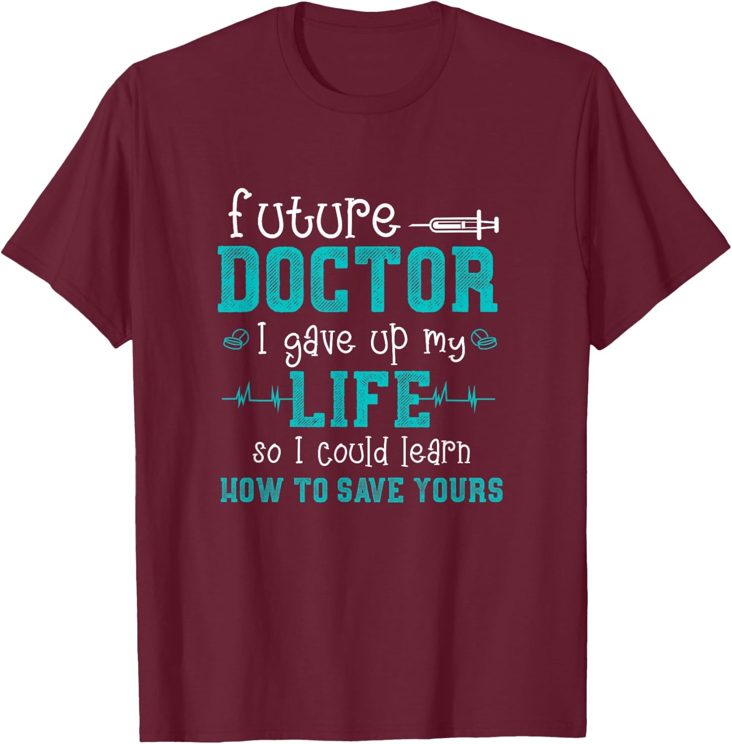 Future Doctor Lifesaver - Pre Med Outfit Med Student Gift T-Shirt - T-Shirt | Maroon