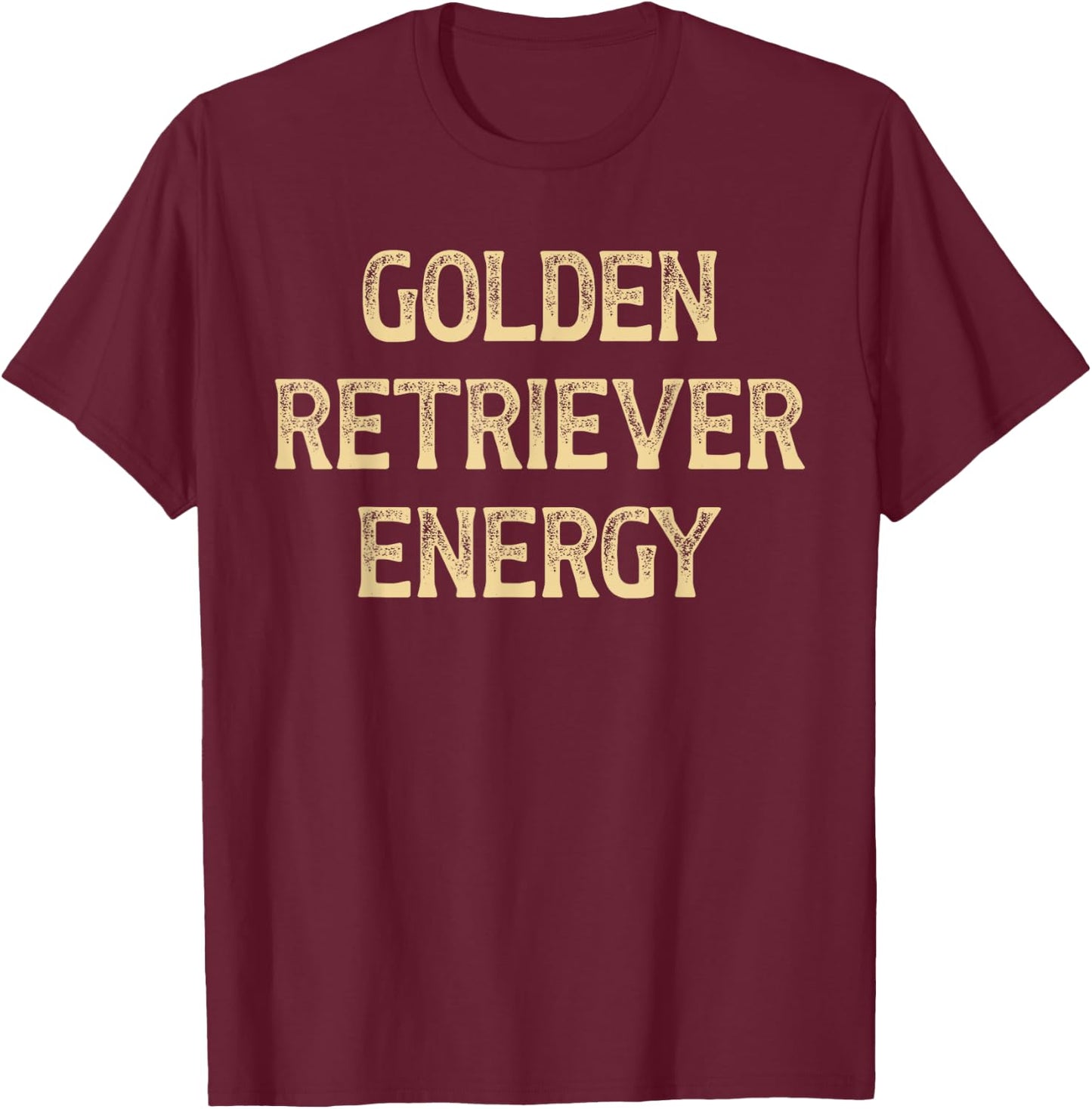 Golden retriever energy T-Shirt - T-Shirt | Maroon