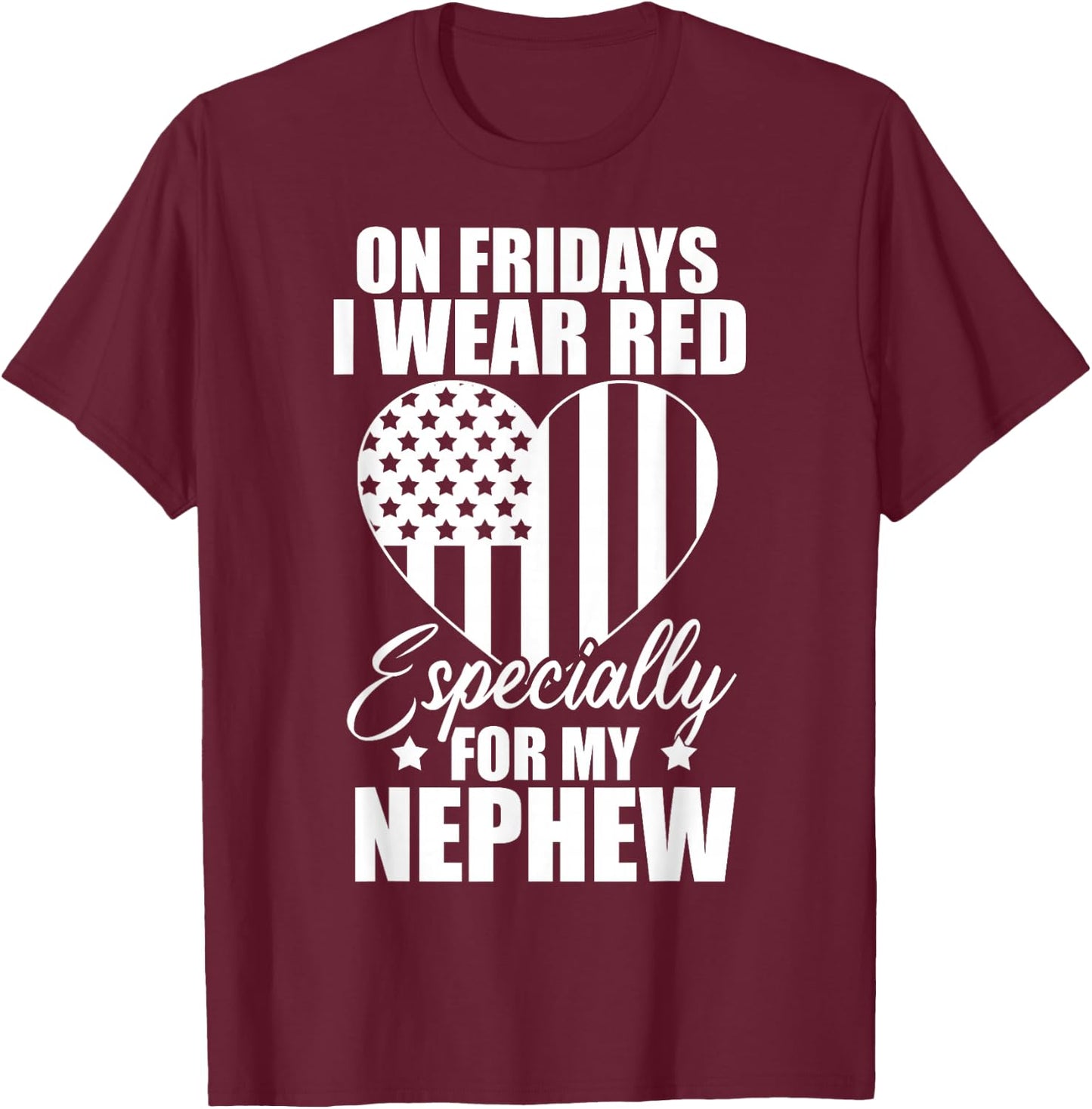 I Wear Red For My Nephew Remember Everyone Deployed USA Flag T-Shirt - T-Shirt | Maroon