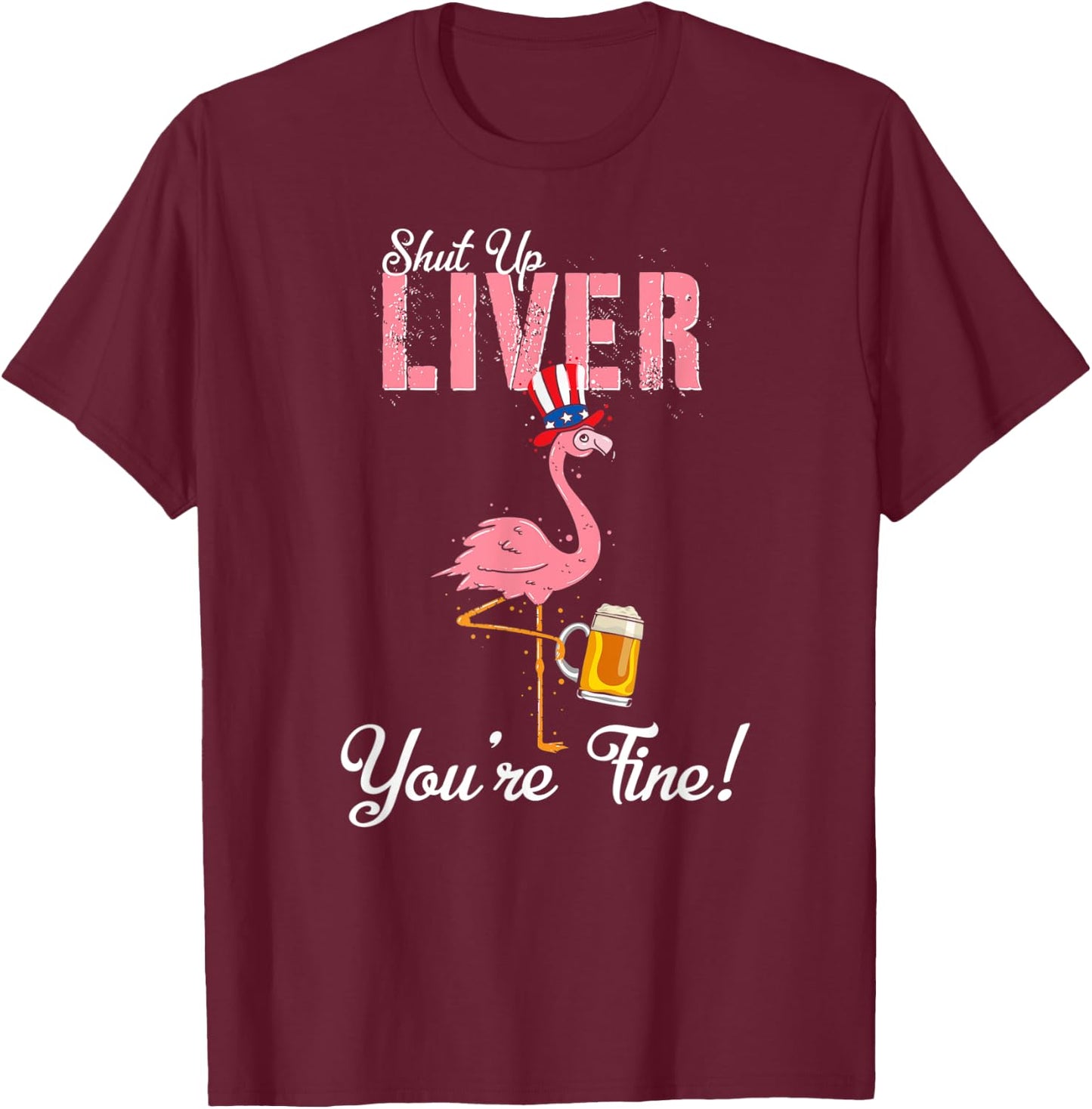 Spring Break 2022 Flamingo Beer Shut Up Liver T-Shirt - T-Shirt | Maroon