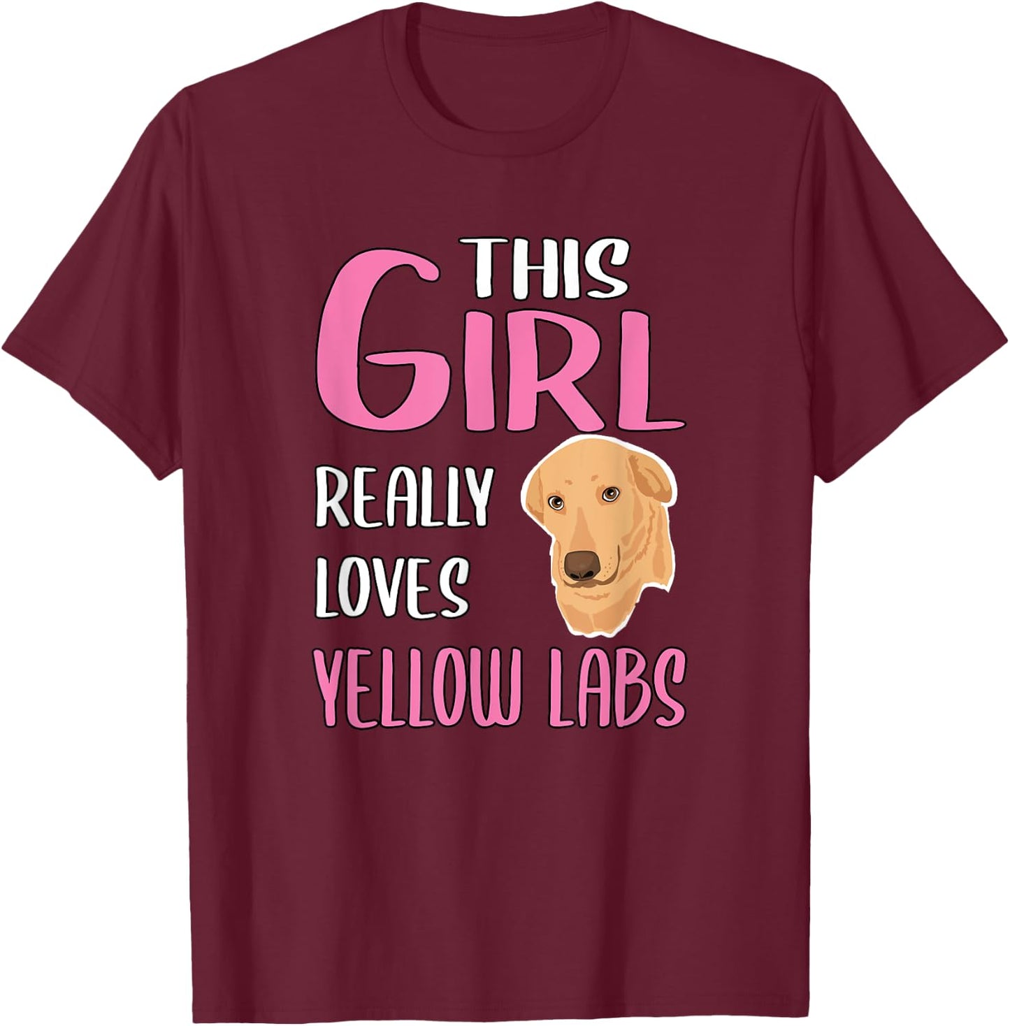 Yellow Labrador Gift This Girl Really Loves Yellow Labs T-Shirt - T-Shirt | Maroon