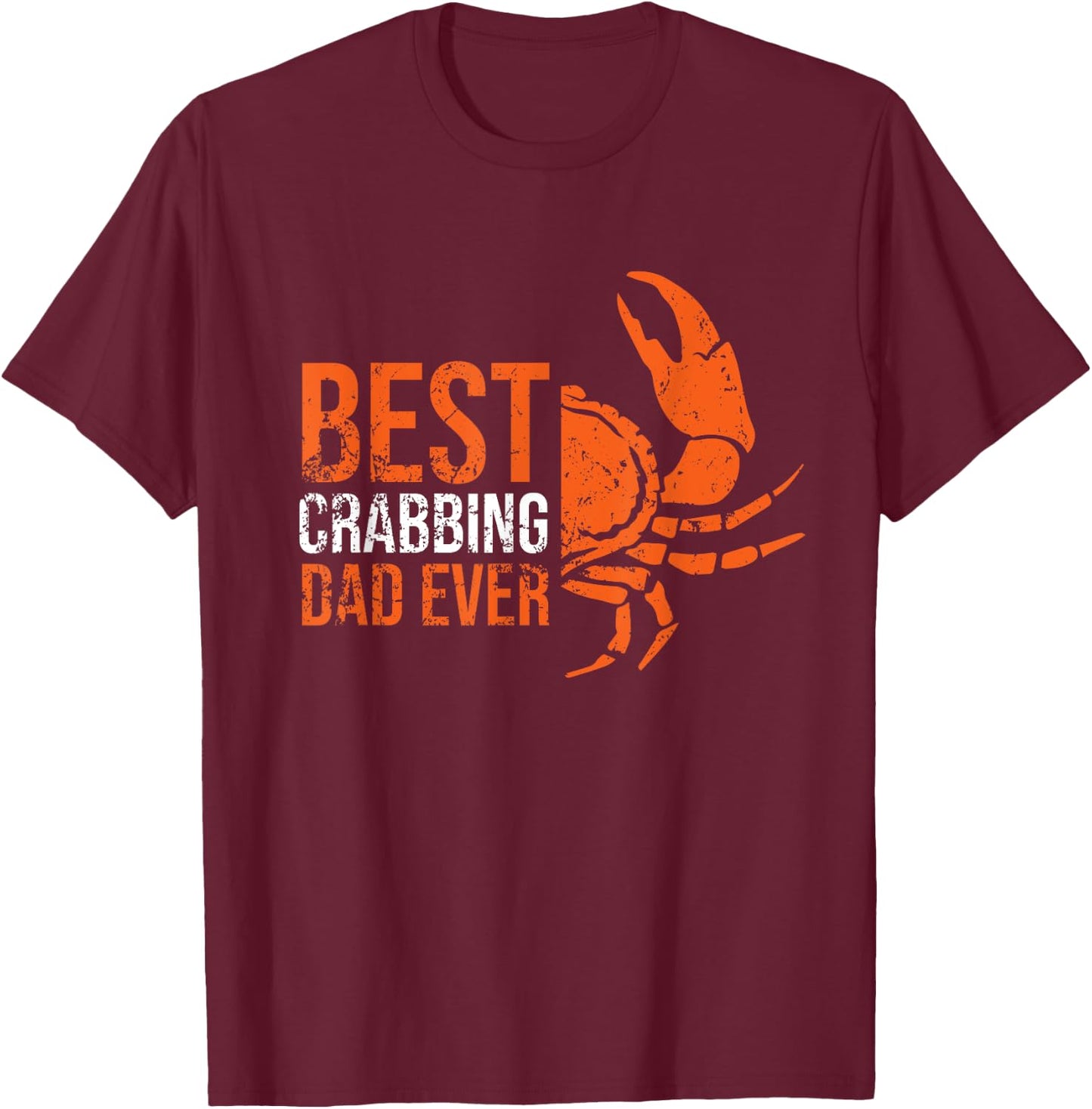 Best Crabbing Dad - Funny Crab Dad Gifts Crab Lover Outfit T-Shirt - T-Shirt | Maroon