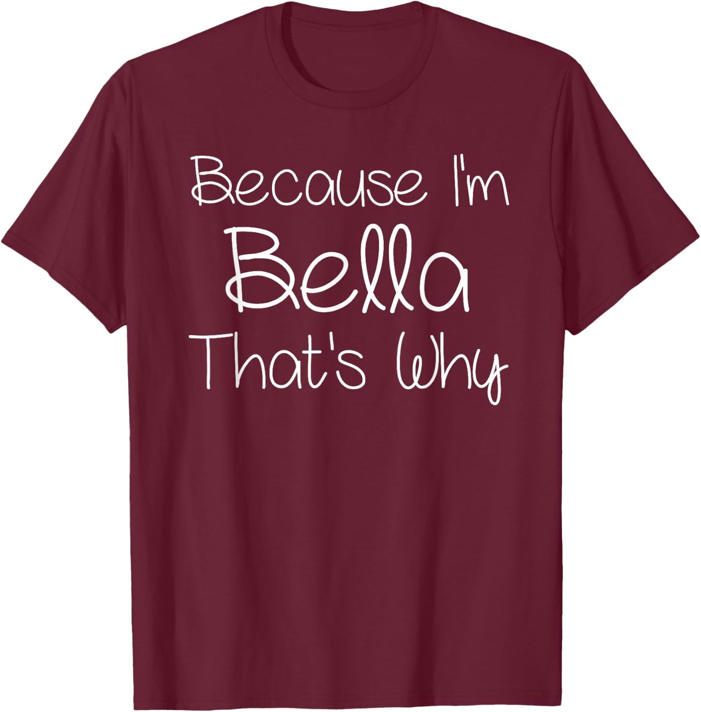 Bella Funny Personalized Birthday Women Name Gift T-Shirt - T-Shirt | Maroon