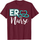 ER Nurse Emergency Room Medical Nursing School Birthday Gift T-Shirt - T-Shirt | Maroon
