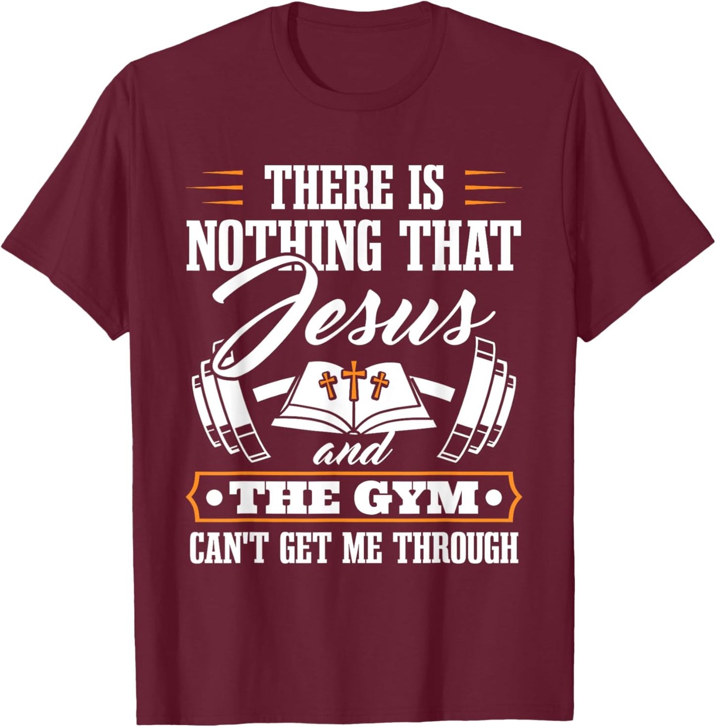 There Is Nothing That Jesus And The Gym Christian Workout T-Shirt - T-Shirt | Maroon