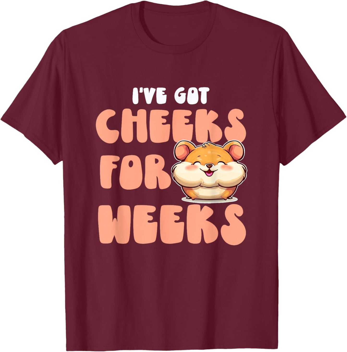 Cheeks for Weeks T-Shirt - T-Shirt | Maroon