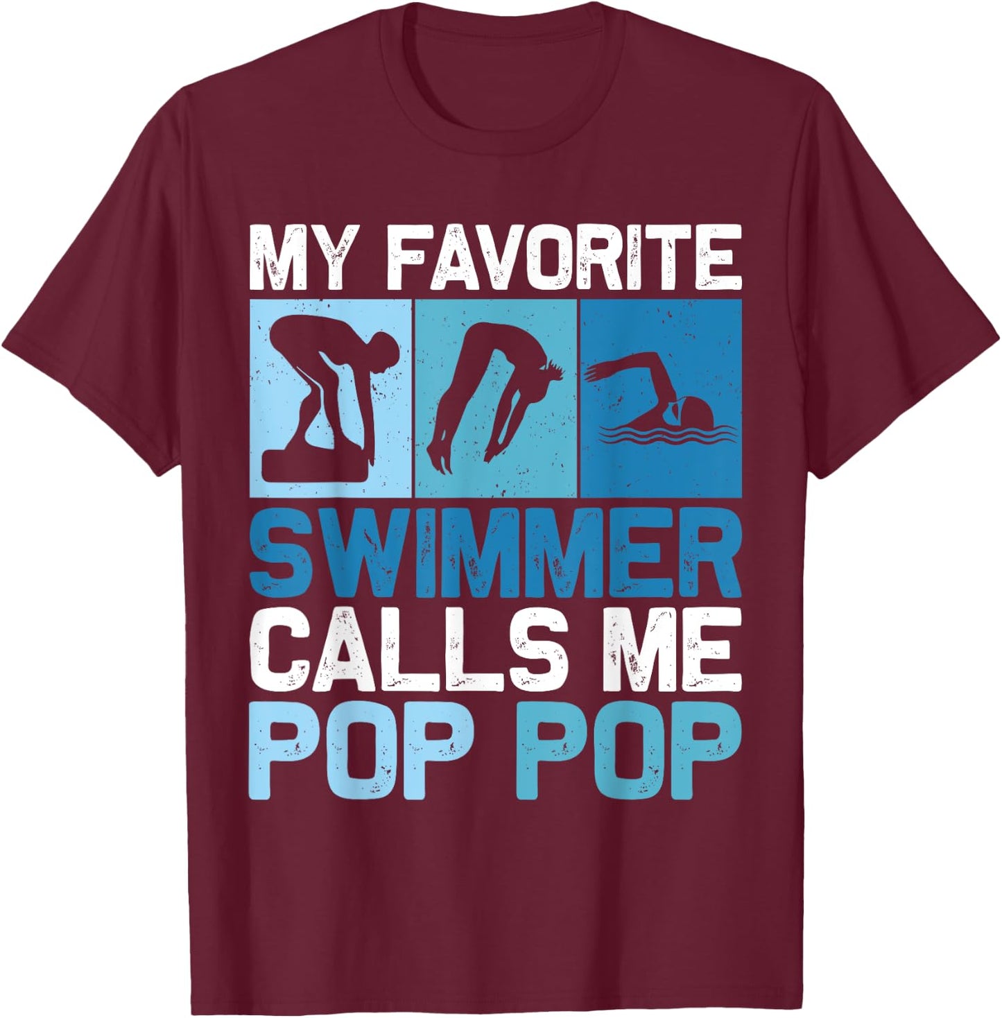 My Favorite Swimmer Calls Me Pop Pop Grandpa Funny Swimming T-Shirt - T-Shirt | Maroon