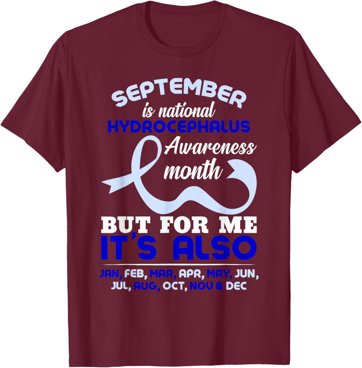 September Is National Hydrocephalus Awareness Month T-Shirt - T-Shirt | Maroon