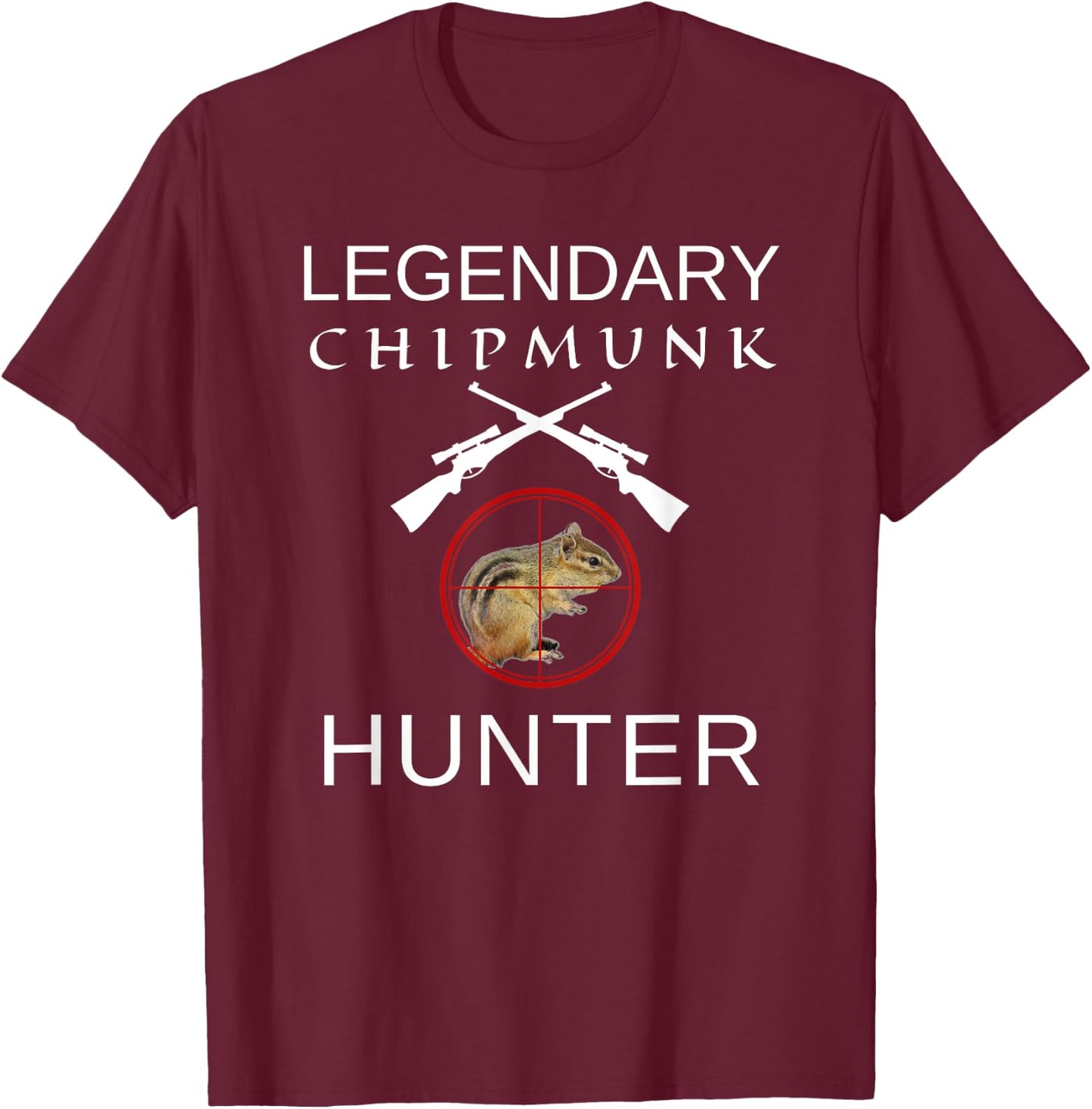 Legendary Chipmunk Hunter T-Shirt - T-Shirt | Maroon