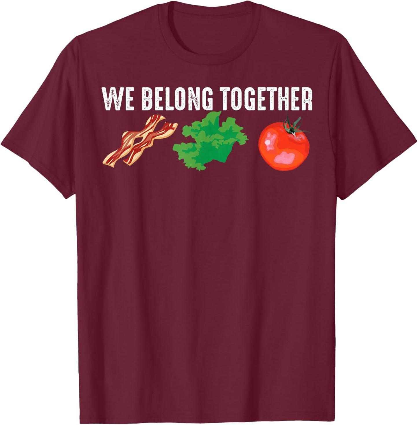Funny Bacon Lettuce Tomato BLT Gift Men Women Foodie Lover T-Shirt - T-Shirt | Maroon