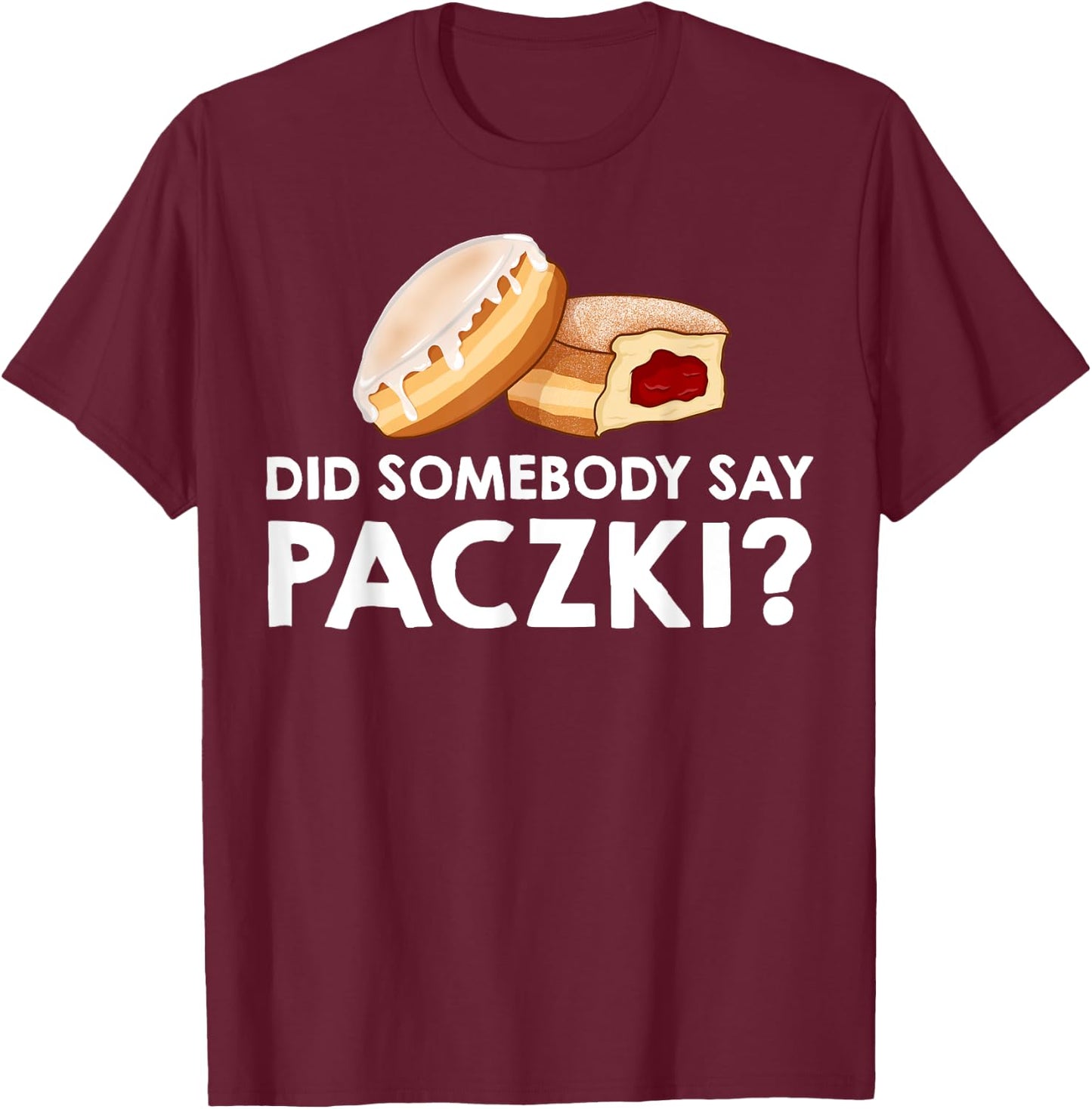 Paczki Polish Donut Poland Dessert T-Shirt - T-Shirt | Maroon
