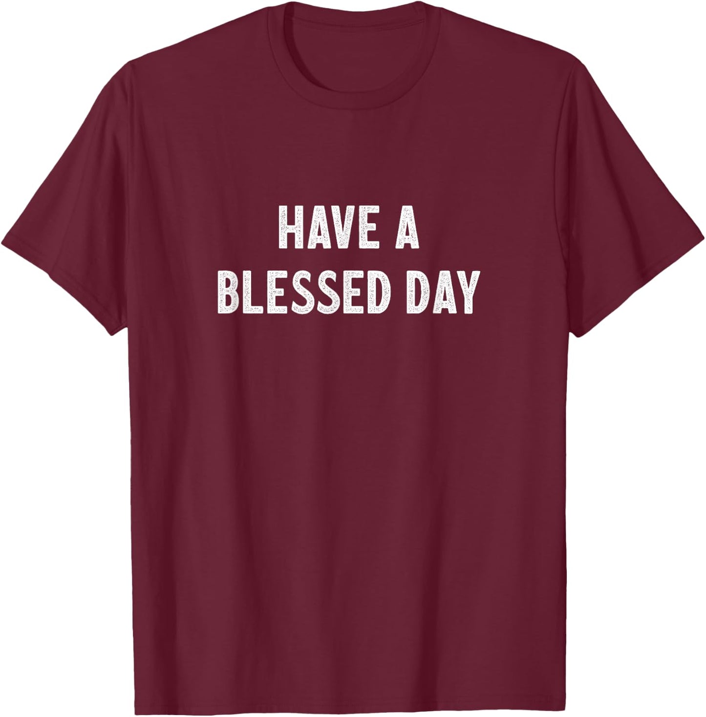 Have A Blessed Day - Vintage Style T-Shirt - T-Shirt | Maroon