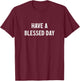 Have A Blessed Day - Vintage Style T-Shirt - T-Shirt | Maroon