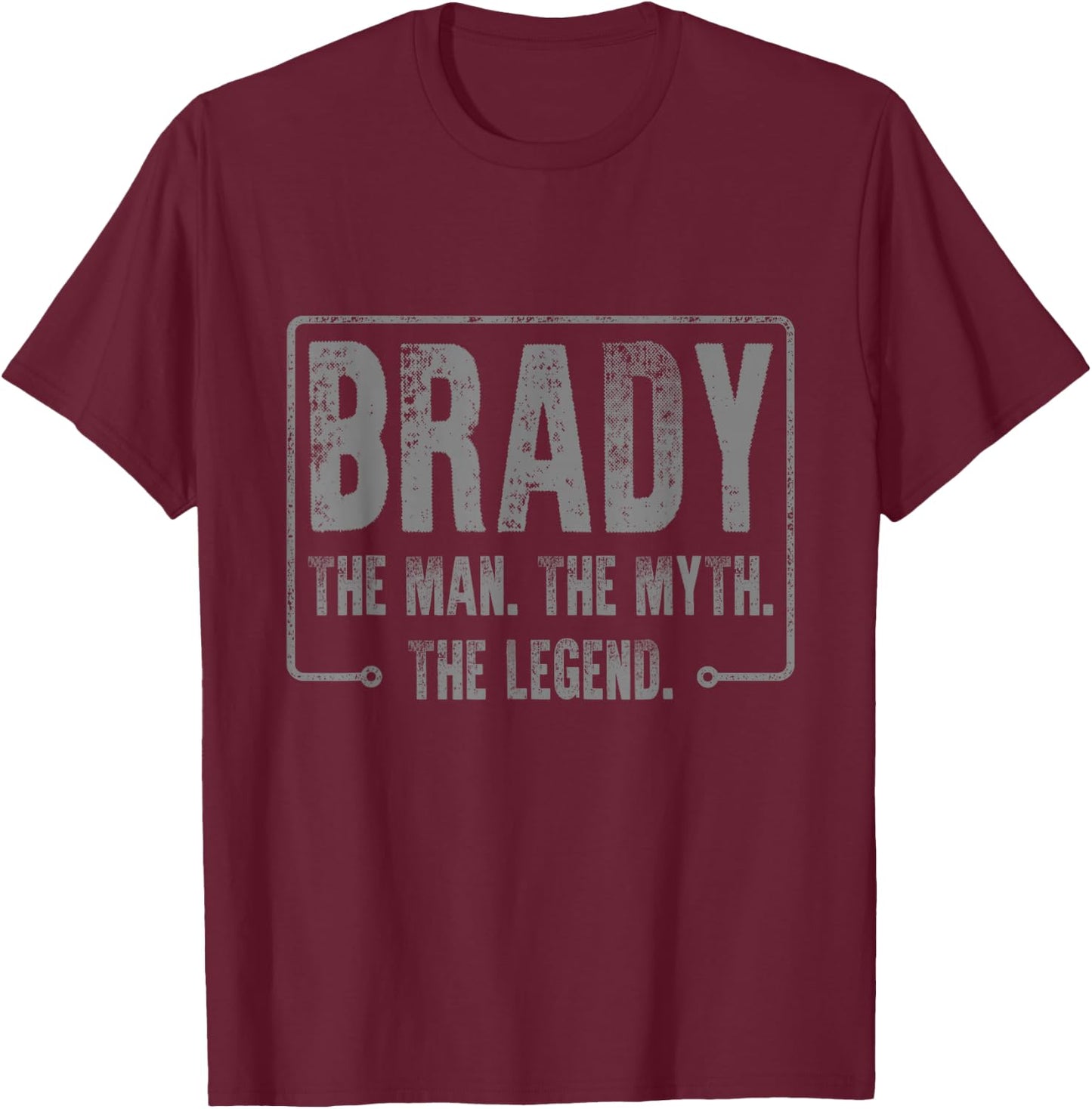 Brady The Man The Myth The Legend T-Shirt - T-Shirt | Maroon
